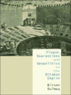 cover image of Plague, Quarantines and Geopolitics in the Ottoman Empire